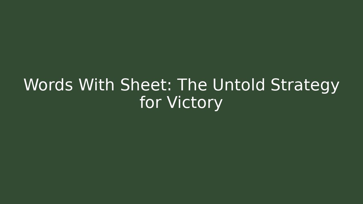 Words With Sheet: The Untold Strategy for Victory