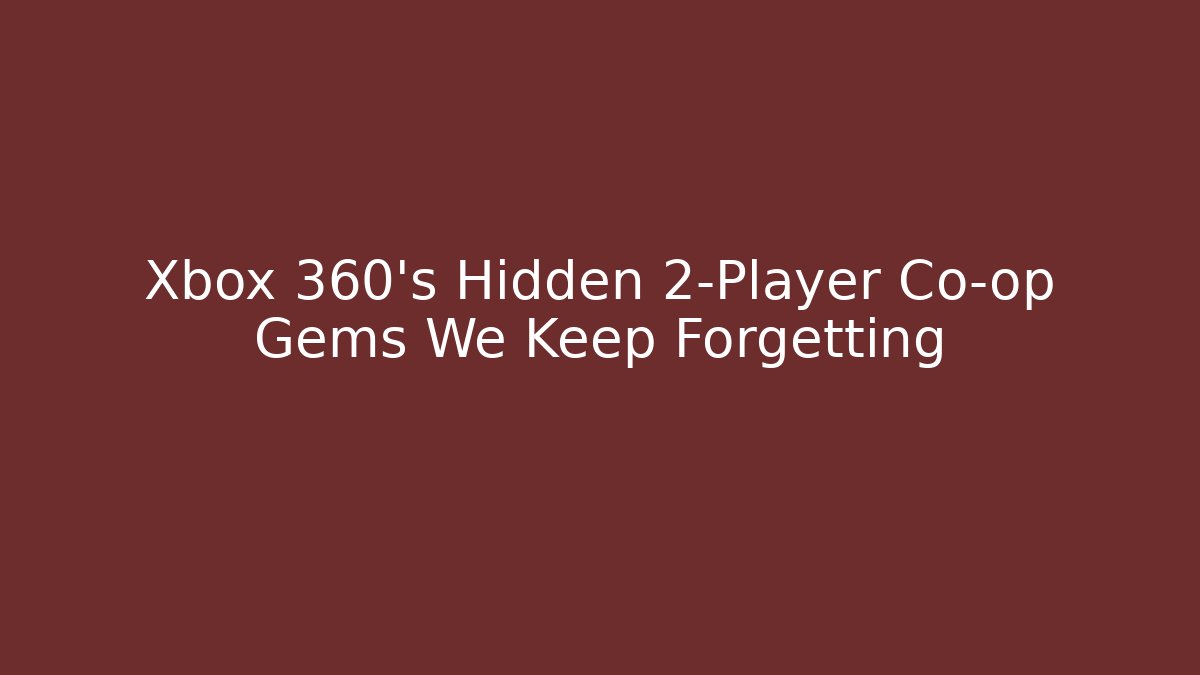 Xbox 360's Hidden 2-Player Co-op Gems We Keep Forgetting
