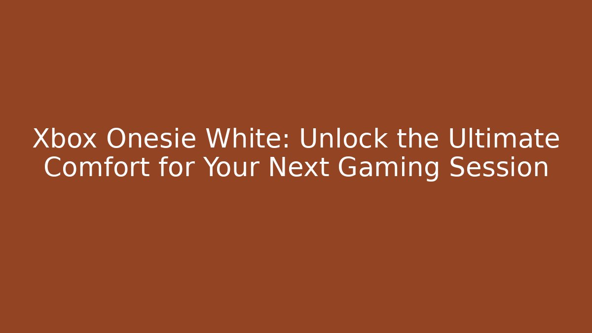Xbox Onesie White: Unlock the Ultimate Comfort for Your Next Gaming Session