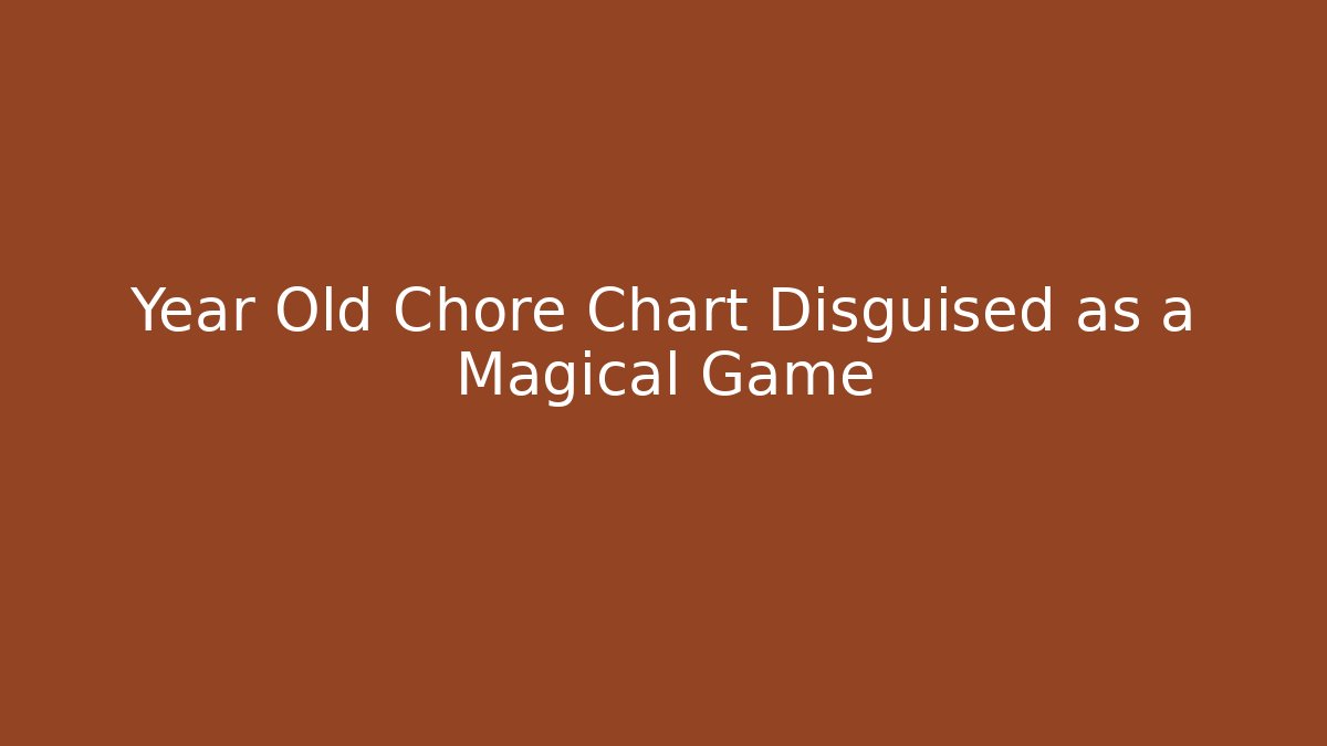 Year Old Chore Chart Disguised as a Magical Game - Andrea Zevedo