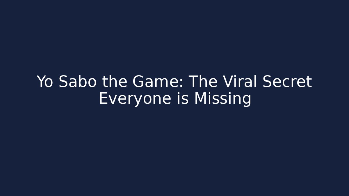 Yo Sabo the Game: The Viral Secret Everyone is Missing