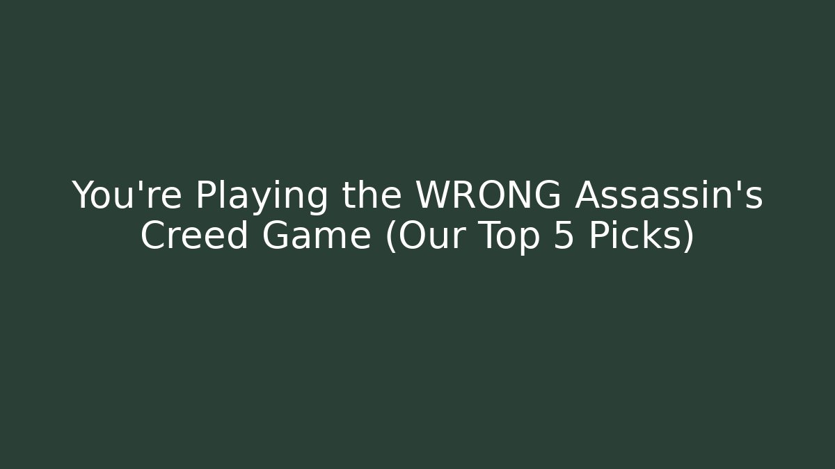 You're Playing the WRONG Assassin's Creed Game (Our Top 5 Picks) - Andrea Zevedo