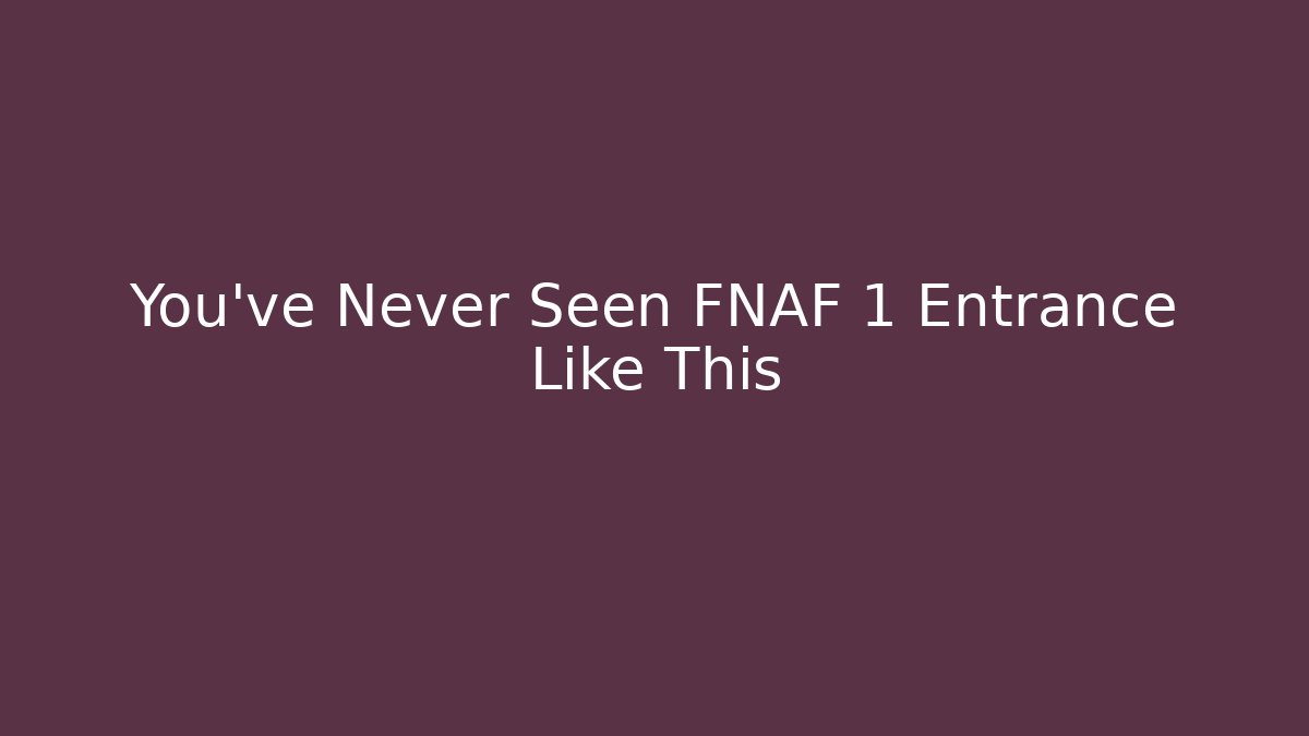 You've Never Seen FNAF 1 Entrance Like This - Andrea Zevedo