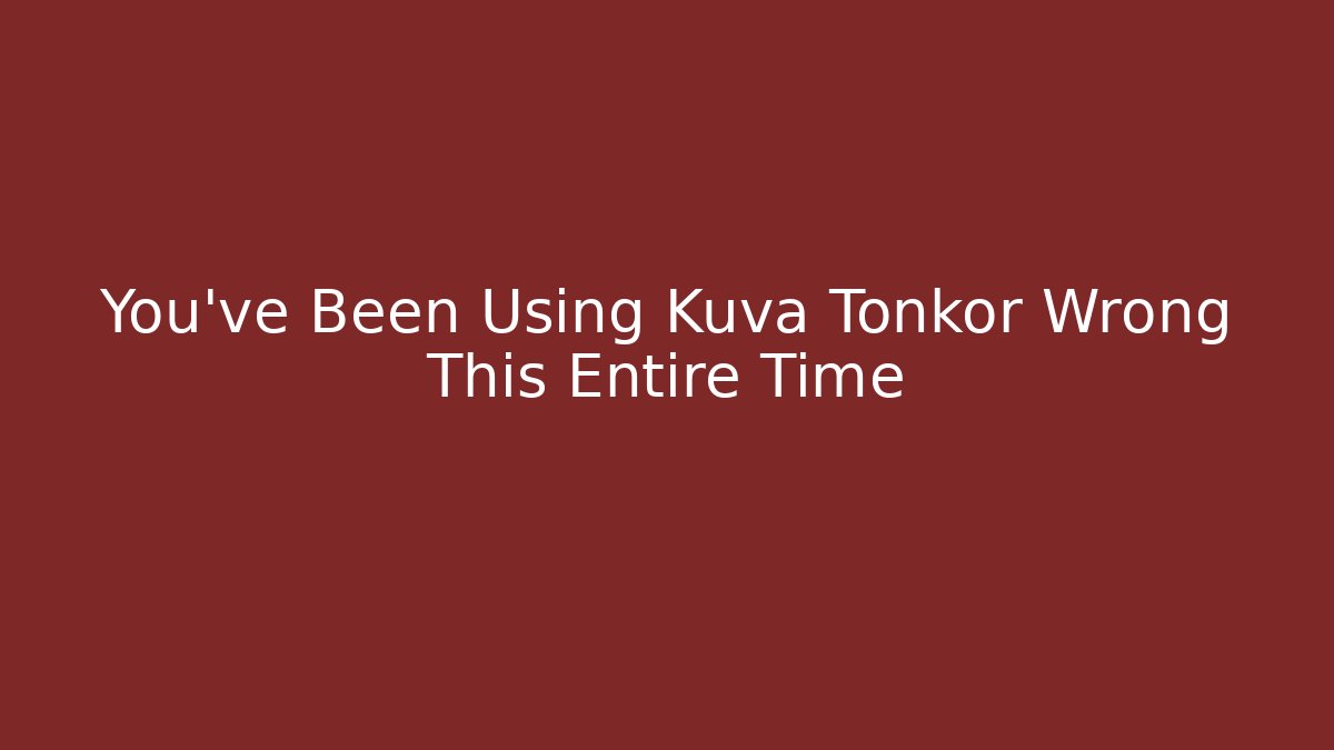 You’ve Been Using Kuva Tonkor Wrong This Entire Time - Andrea Zevedo