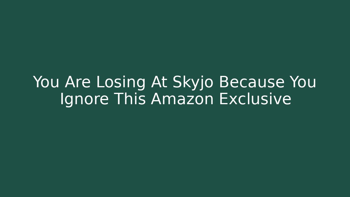You Are Losing At Skyjo Because You Ignore This Amazon Exclusive