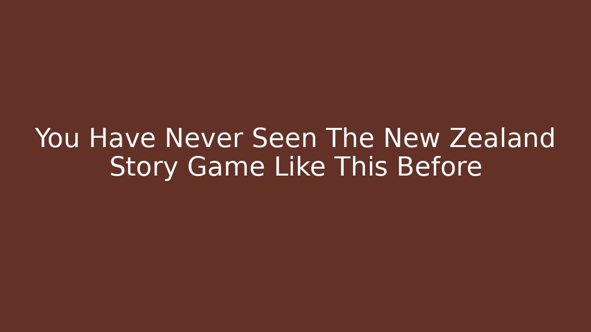 You Have Never Seen The New Zealand Story Game Like This Before