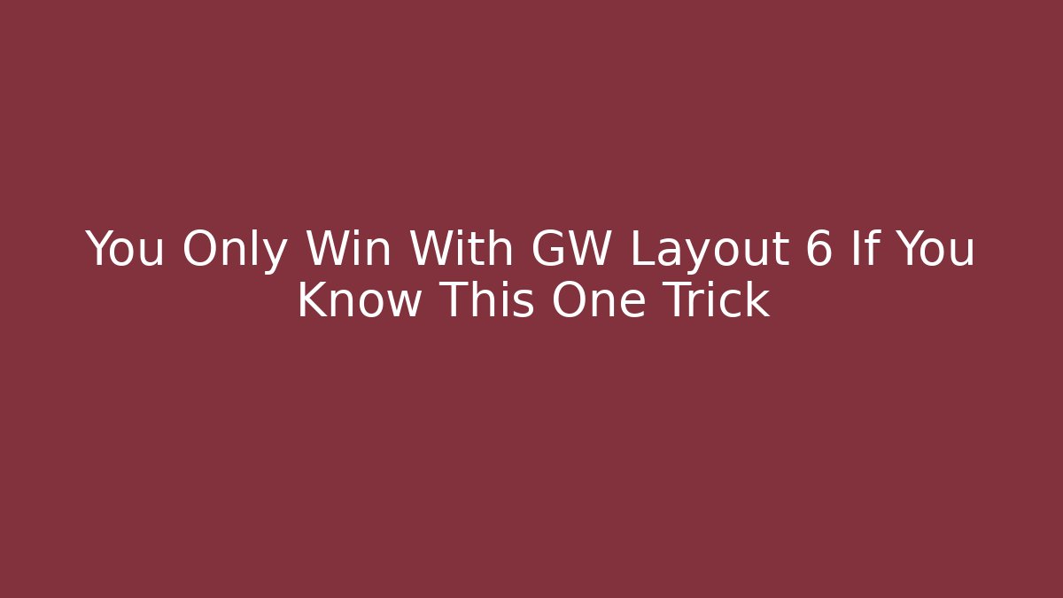 You Only Win With GW Layout 6 If You Know This One Trick - Andrea Zevedo