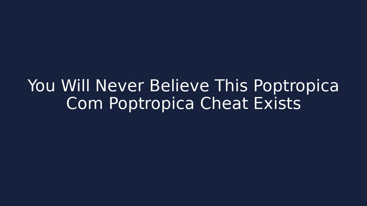 You Will Never Believe This Poptropica Com Poptropica Cheat Exists