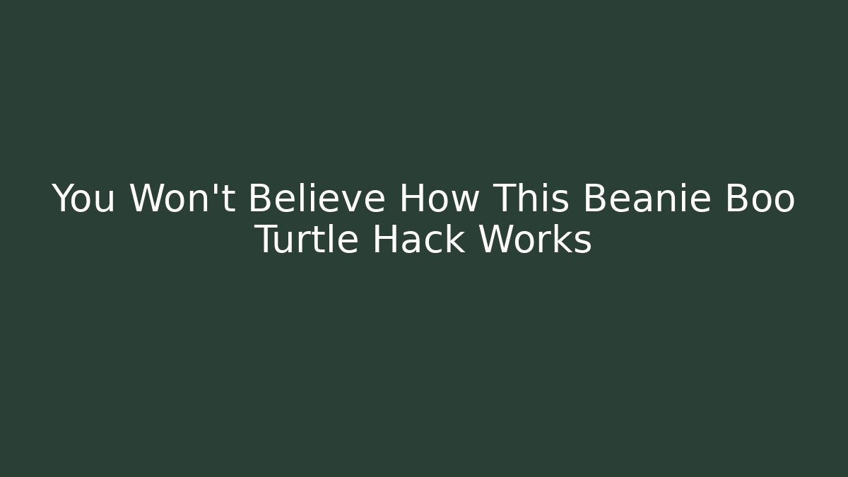 You Won't Believe How This Beanie Boo Turtle Hack Works - Andrea Zevedo