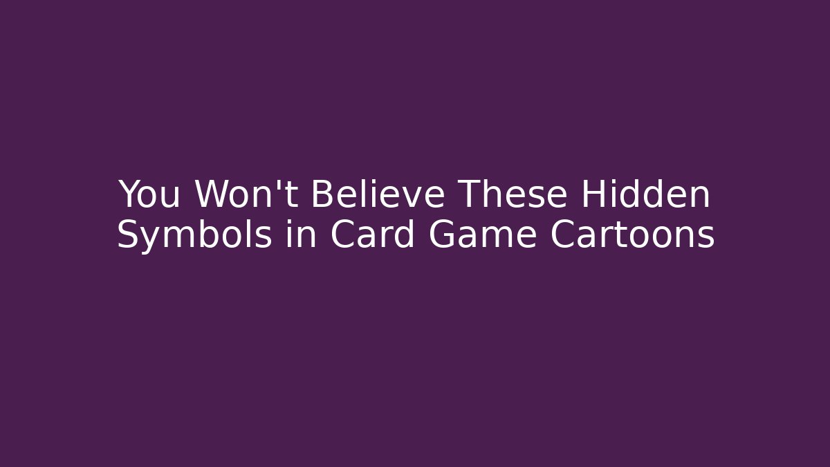 You Won't Believe These Hidden Symbols in Card Game Cartoons
