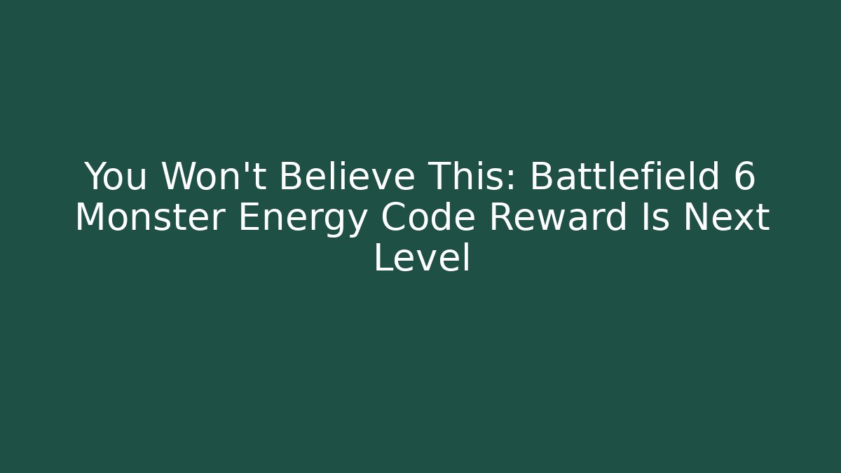 You Won't Believe This: Battlefield 6 Monster Energy Code Reward Is Next Level