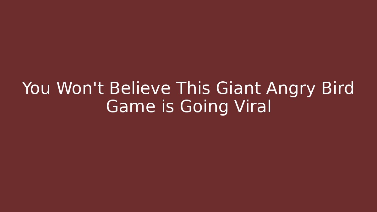 You Won't Believe This Giant Angry Bird Game is Going Viral