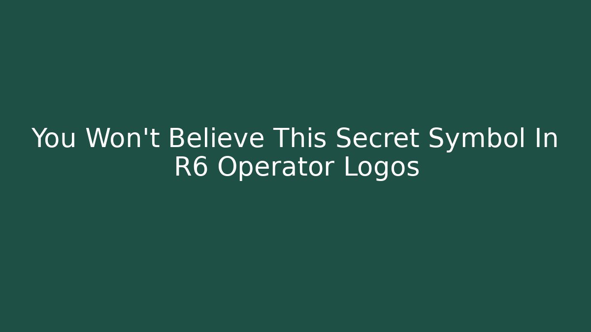 You Won't Believe This Secret Symbol In R6 Operator Logos
