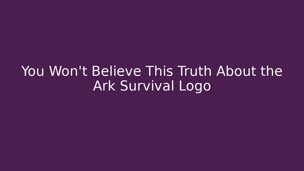 You Won't Believe This Truth About the Ark Survival Logo