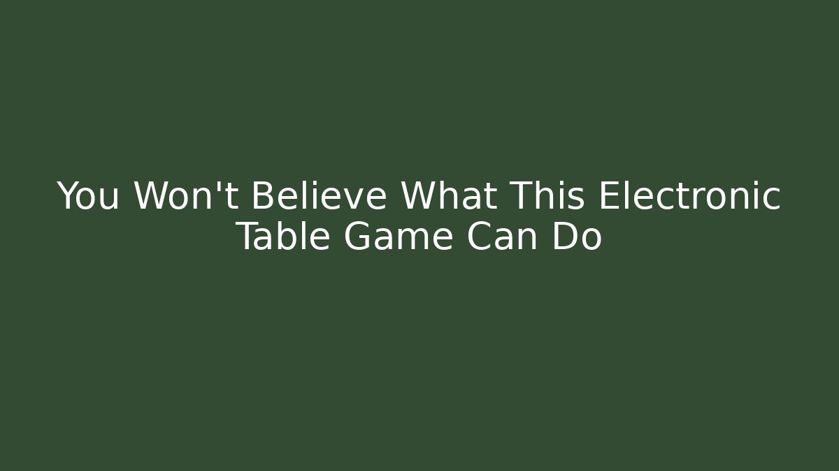 You Won't Believe What This Electronic Table Game Can Do