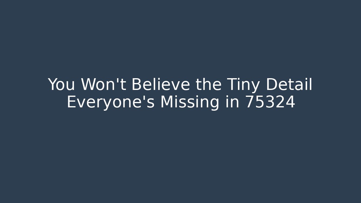 You Won't Believe the Tiny Detail Everyone's Missing in 75324 - Andrea Zevedo