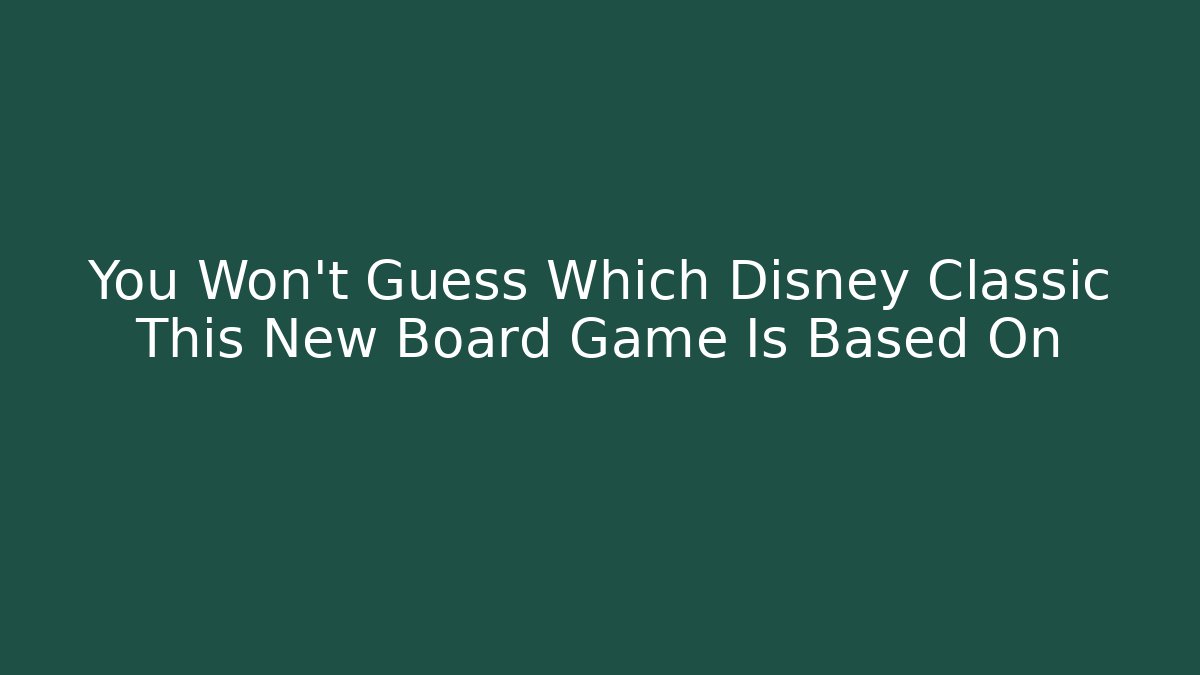 You Won't Guess Which Disney Classic This New Board Game Is Based On