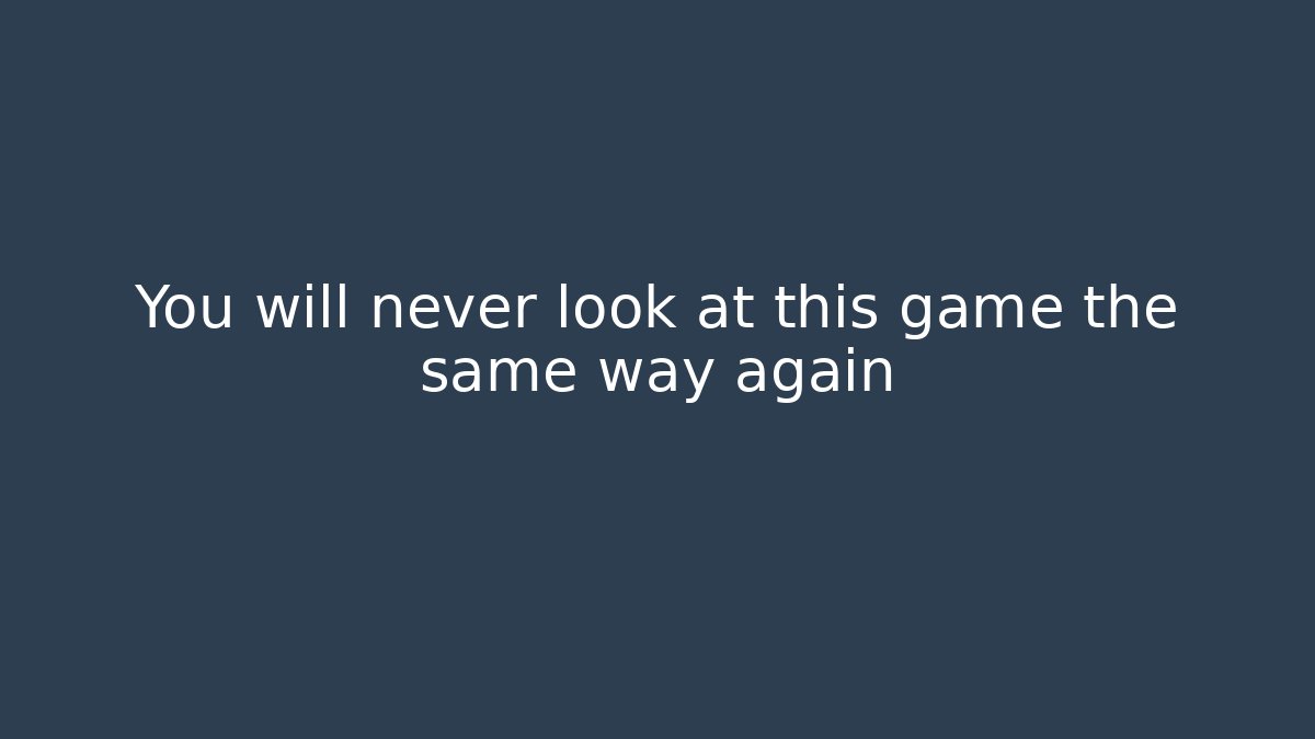 You will never look at this game the same way again - Andrea Zevedo