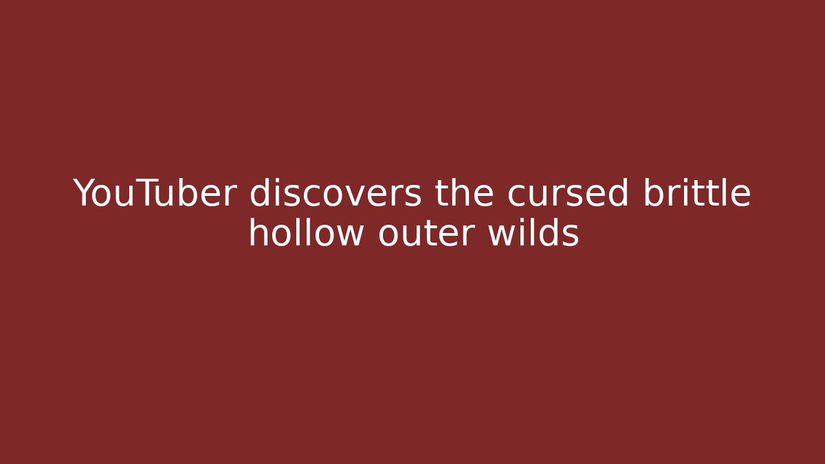 YouTuber discovers the cursed brittle hollow outer wilds