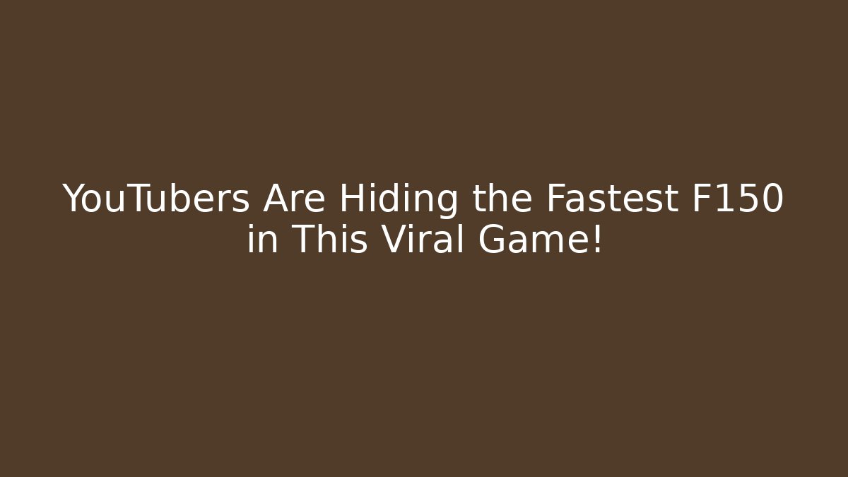 YouTubers Are Hiding the Fastest F150 in This Viral Game!