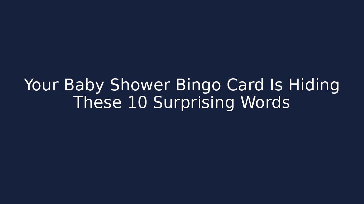 Your Baby Shower Bingo Card Is Hiding These 10 Surprising Words