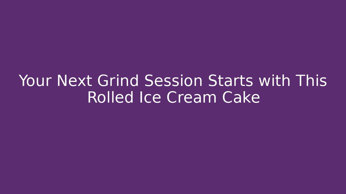 Your Next Grind Session Starts with This Rolled Ice Cream Cake