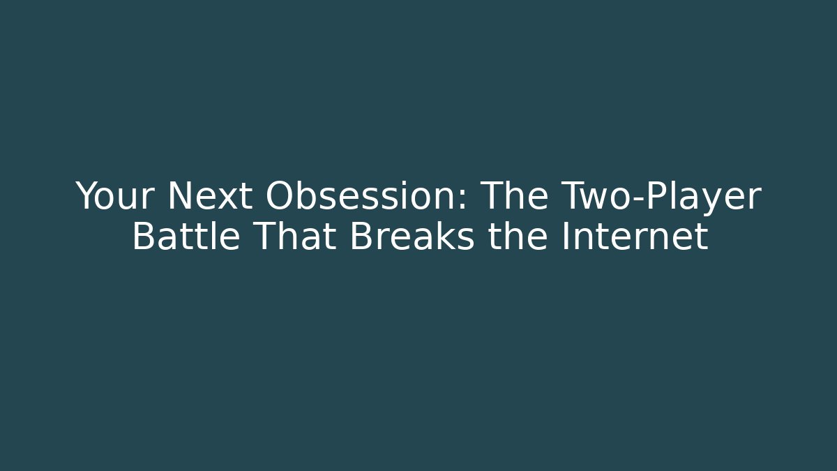 Your Next Obsession: The Two-Player Battle That Breaks the Internet - Andrea Zevedo