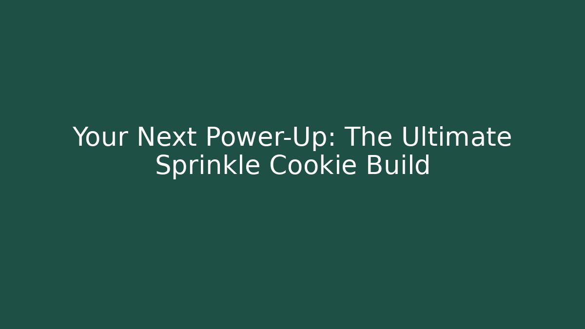Your Next Power-Up: The Ultimate Sprinkle Cookie Build