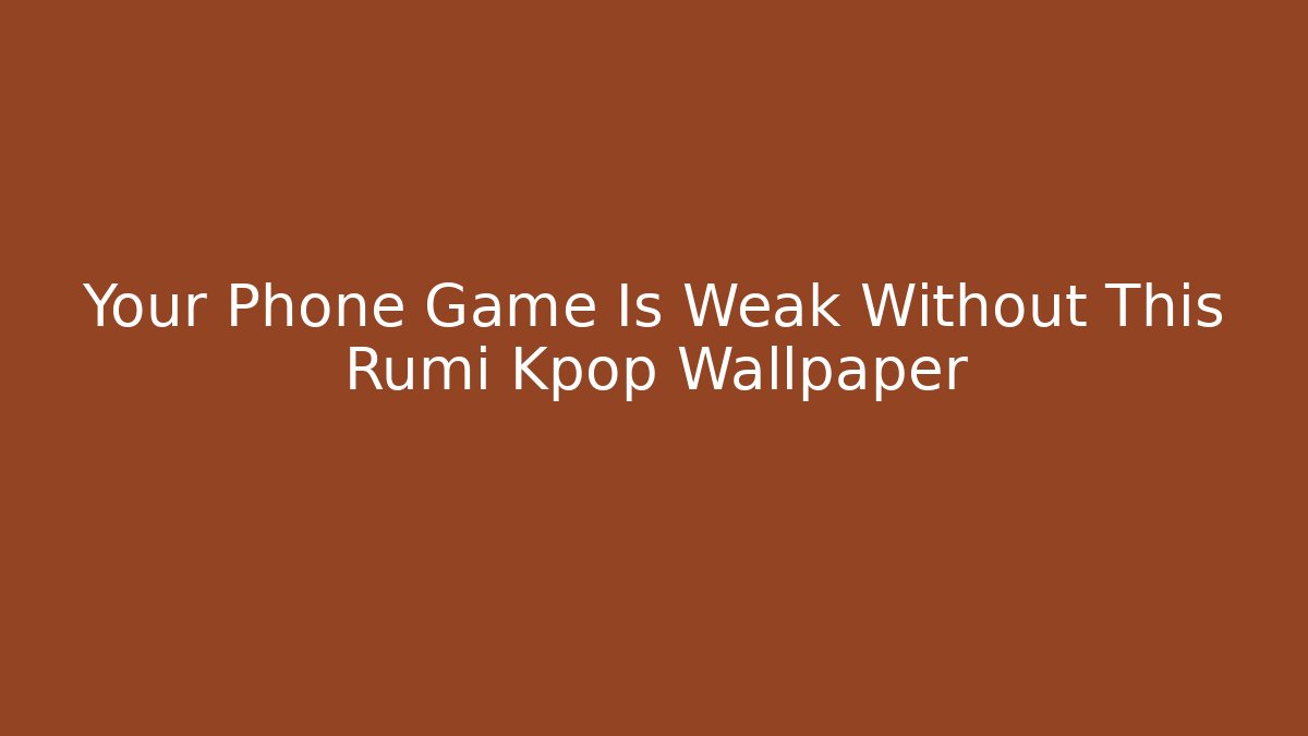 Your Phone Game Is Weak Without This Rumi Kpop Wallpaper