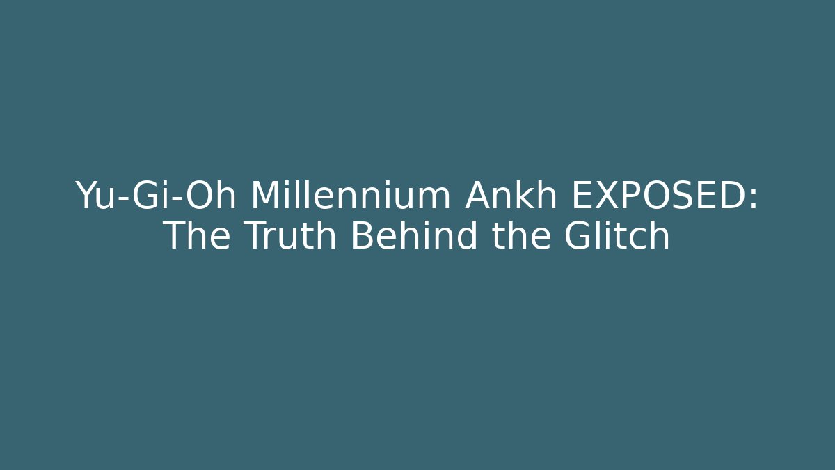 Yu-Gi-Oh Millennium Ankh EXPOSED: The Truth Behind the Glitch - Andrea Zevedo