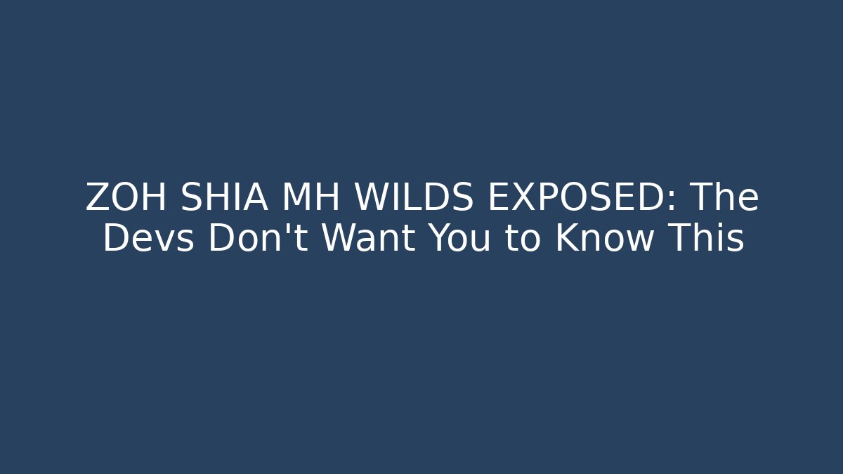 ZOH SHIA MH WILDS EXPOSED: The Devs Don't Want You to Know This