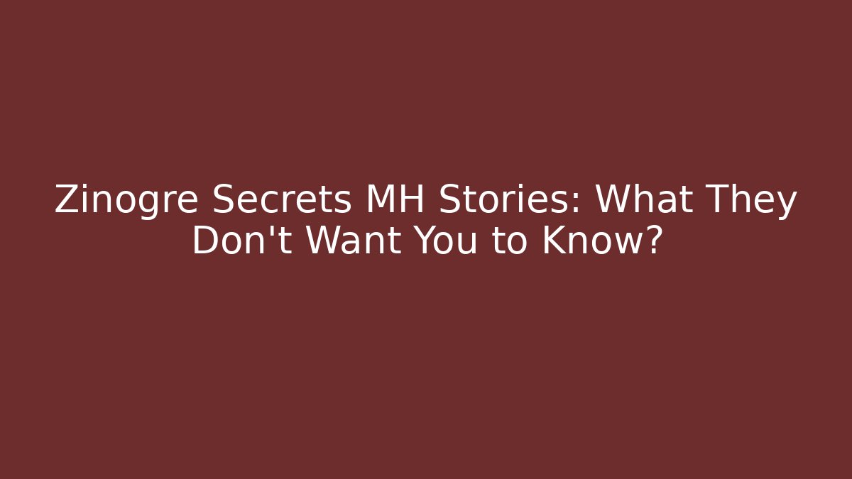 Zinogre Secrets MH Stories: What They Don't Want You to Know?