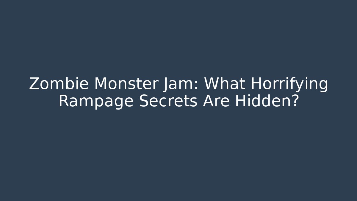 Zombie Monster Jam: What Horrifying Rampage Secrets Are Hidden?