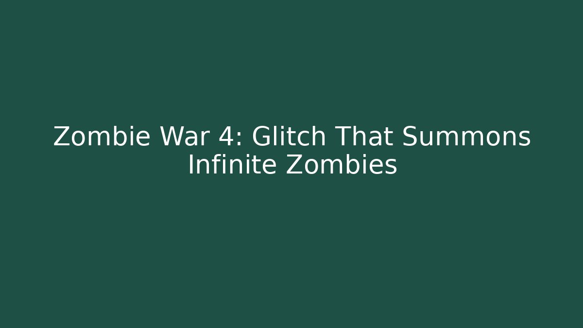 Zombie War 4: Glitch That Summons Infinite Zombies