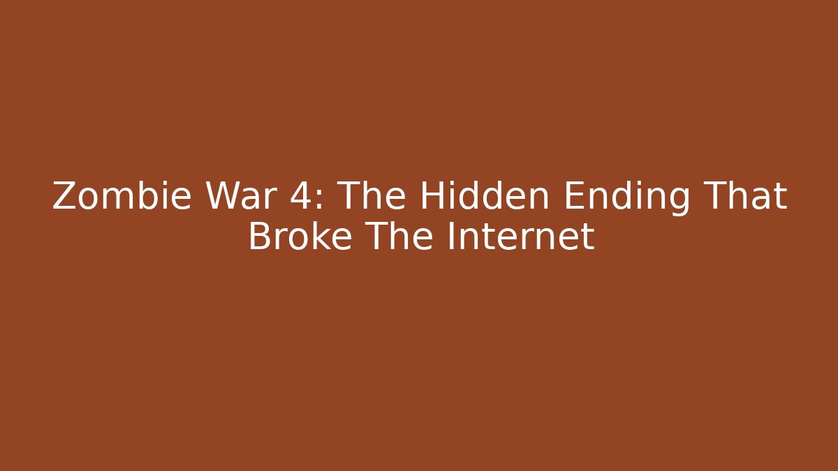 Zombie War 4: The Hidden Ending That Broke The Internet