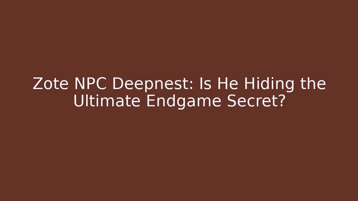 Zote NPC Deepnest: Is He Hiding the Ultimate Endgame Secret?