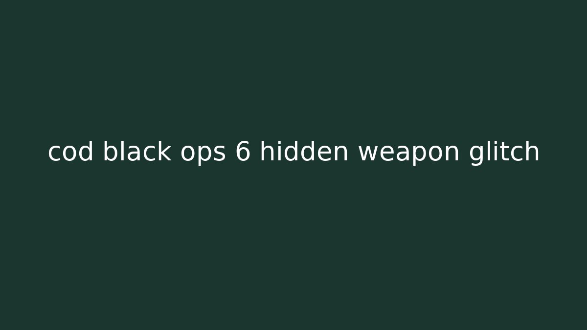 cod black ops 6 hidden weapon glitch - Andrea Zevedo