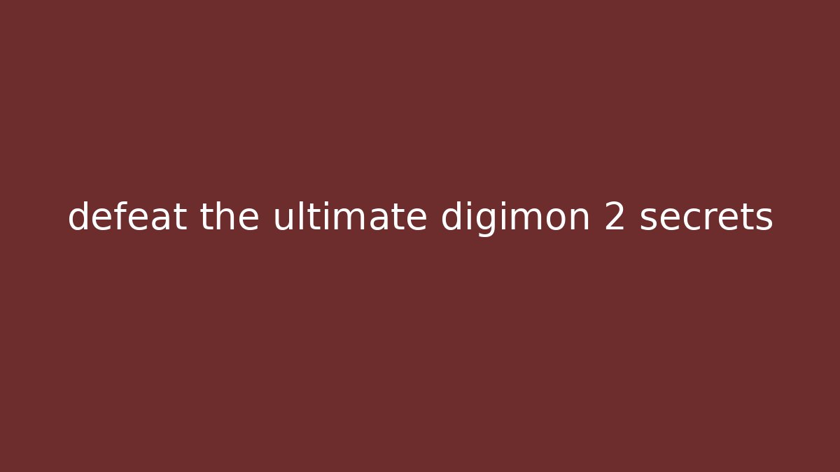 defeat the ultimate digimon 2 secrets