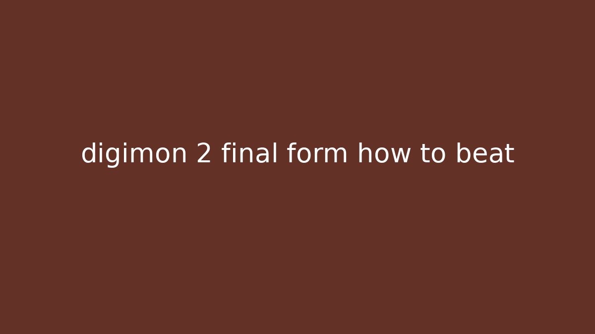 digimon 2 final form how to beat