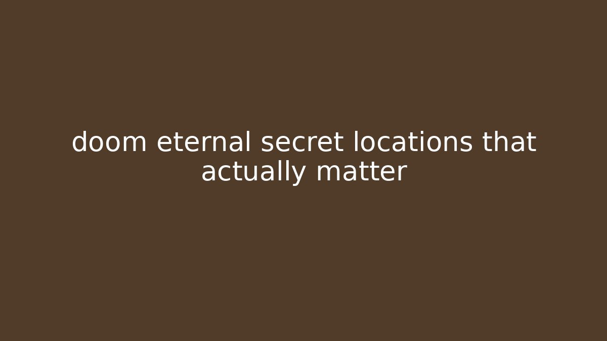 doom eternal secret locations that actually matter