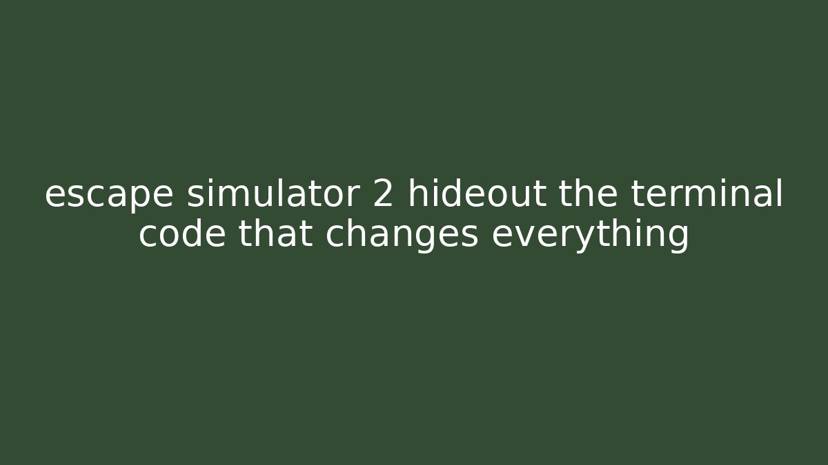 escape simulator 2 hideout the terminal code that changes everything - Andrea Zevedo