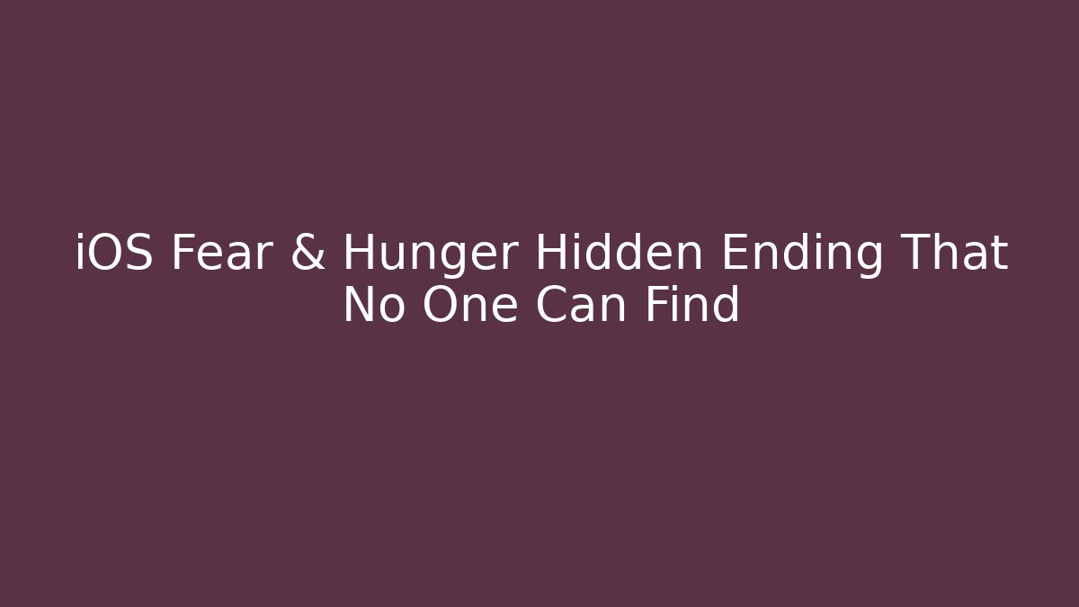 iOS Fear & Hunger Hidden Ending That No One Can Find