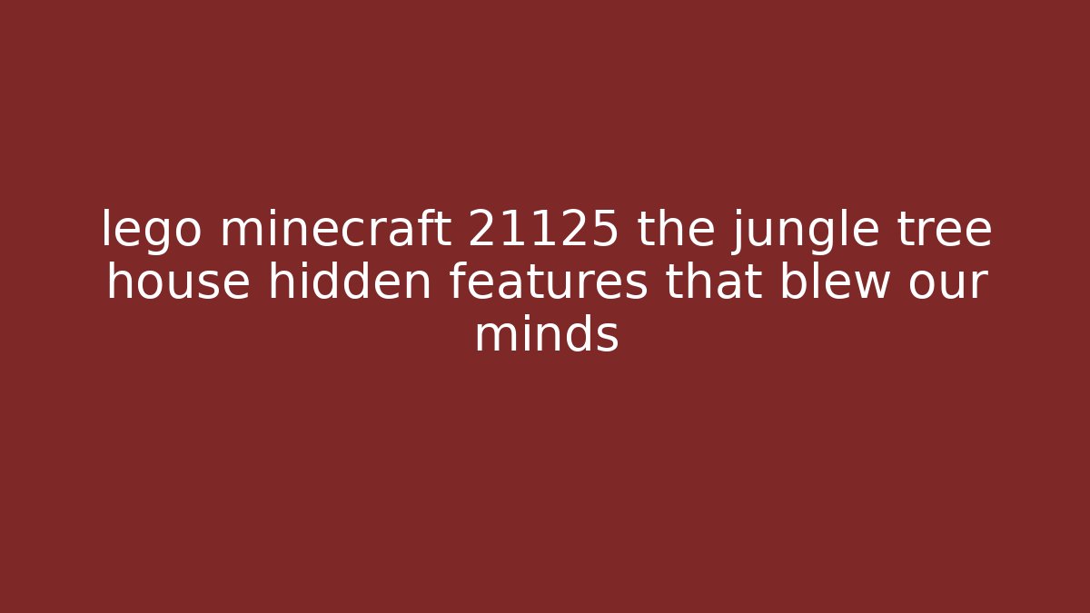 lego minecraft 21125 the jungle tree house hidden features that blew our minds