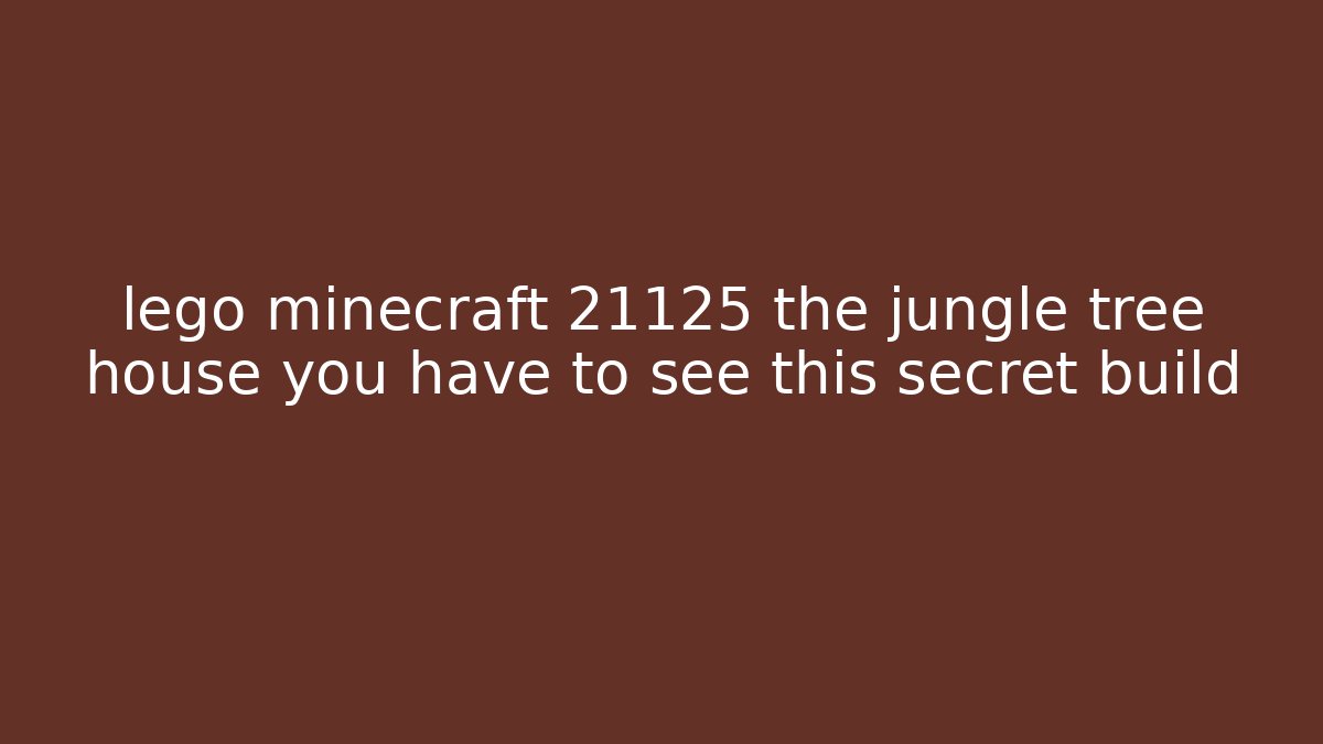 lego minecraft 21125 the jungle tree house you have to see this secret build