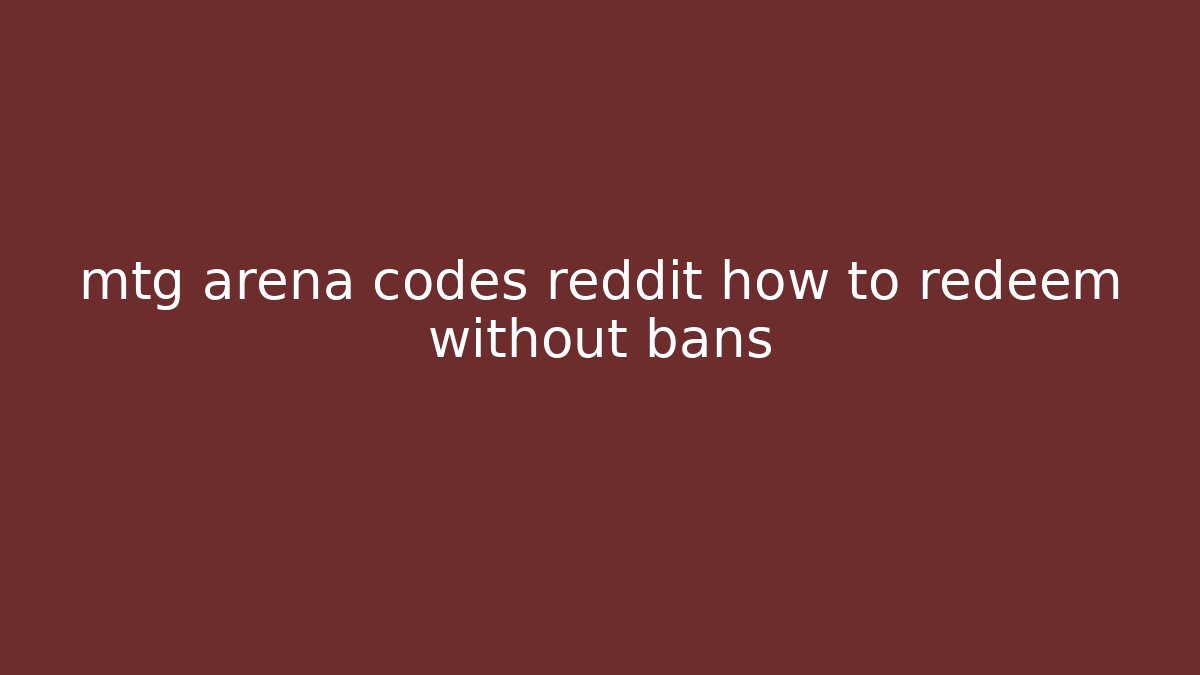 mtg arena codes reddit how to redeem without bans - Andrea Zevedo
