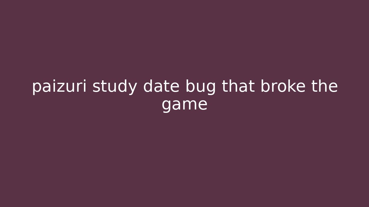 paizuri study date bug that broke the game
