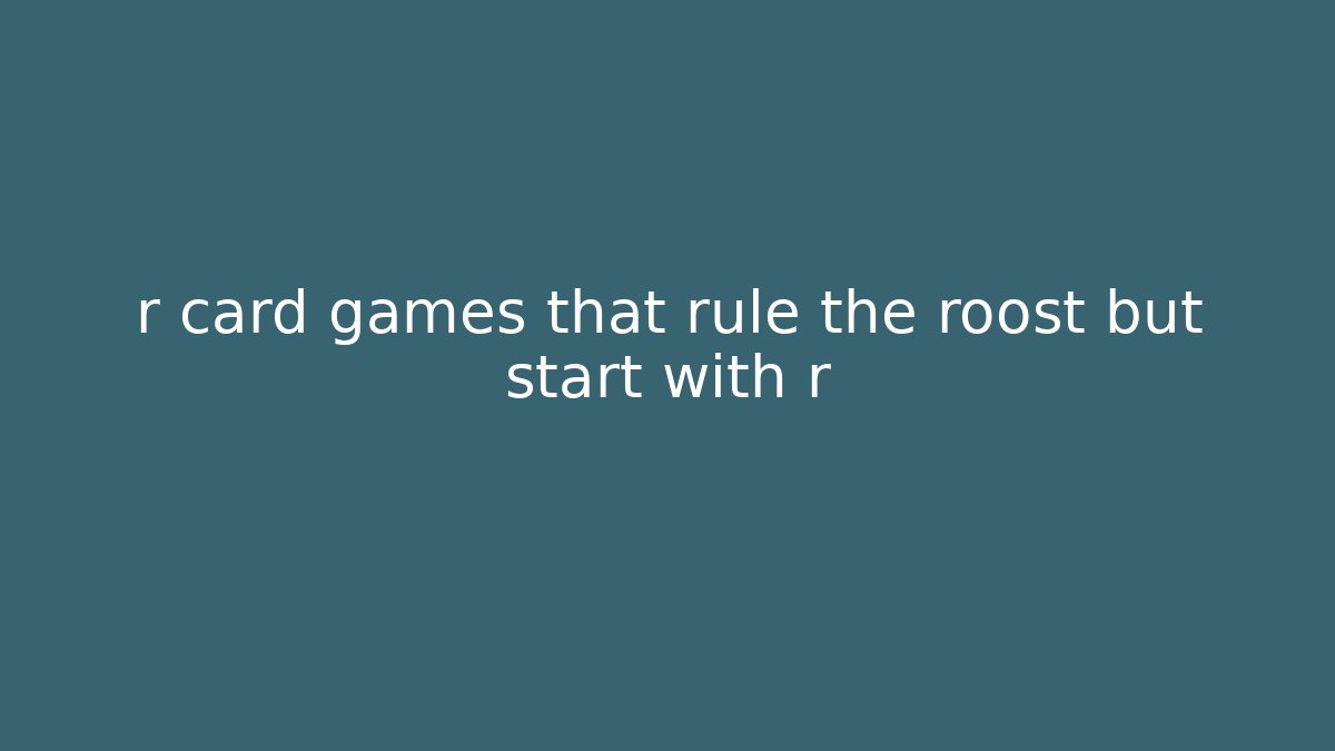 r card games that rule the roost but start with r