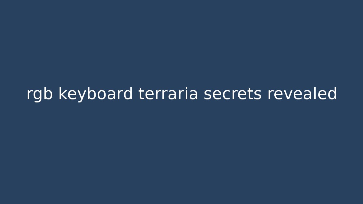 rgb keyboard terraria secrets revealed