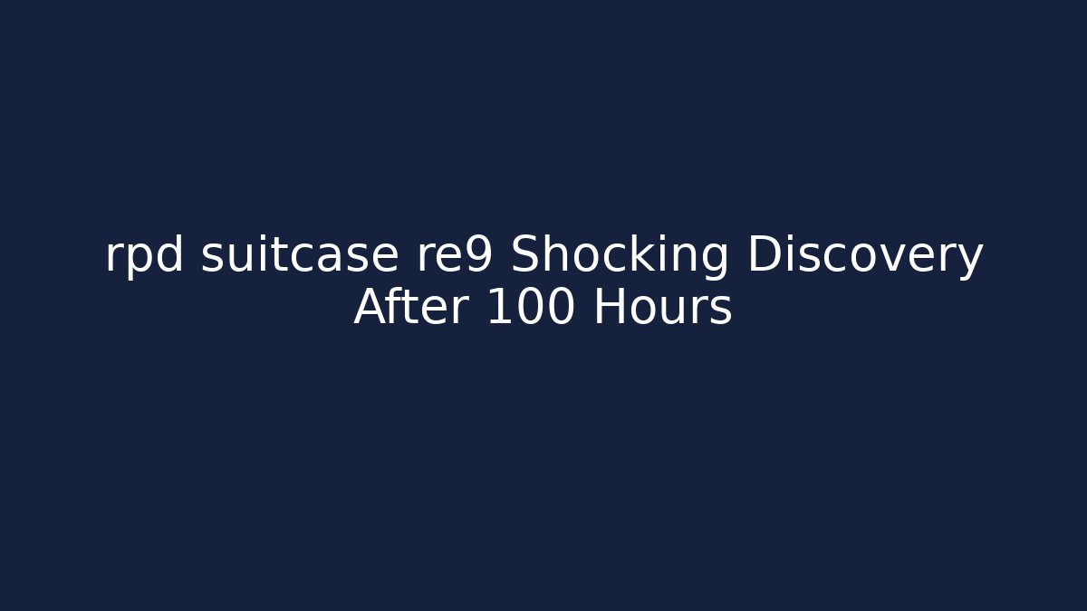 rpd suitcase re9 Shocking Discovery After 100 Hours