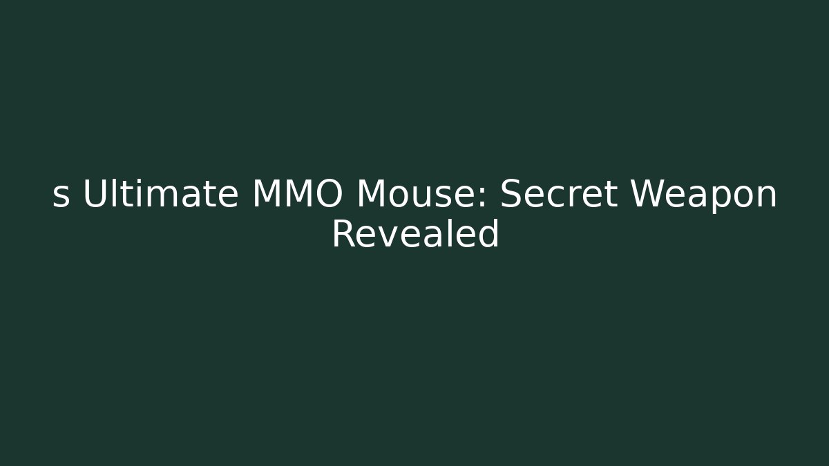 s Ultimate MMO Mouse: Secret Weapon Revealed